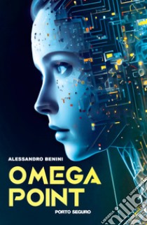 Omega Point libro di Benini Alessandro