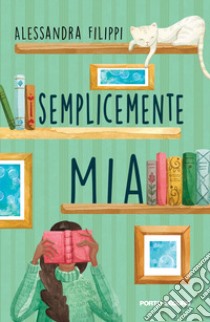 Semplicemente Mia libro di Filippi Alessandra