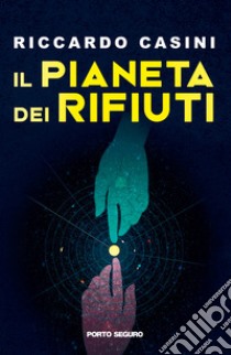 Il pianeta dei rifiuti libro di Casini Riccardo