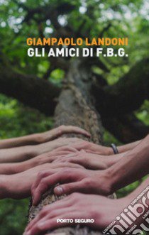 Gli amici di F.B.G. libro di Landoni Giampaolo