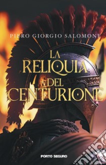 La reliquia del centurione libro di Salomone Piero Giorgio