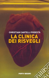 La clinica dei risvegli libro di Cantelli Podestà Christian