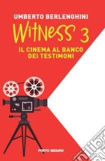 Witness. Il cinema al banco dei testimoni. Vol. 3 libro di Berlenghini Umberto