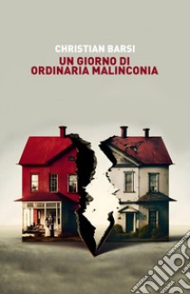 Un giorno di ordinaria malinconia libro di Barsi Christian