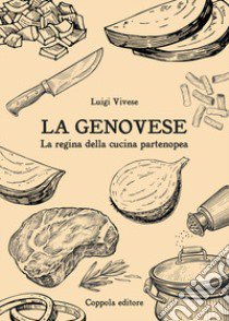 La genovese. La regina della cucina partenopea libro di Vivese Luigi