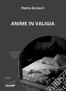 Anime in valigia libro di Acciarri Pietro