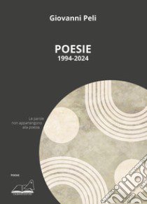 Poesie. 1994-2024 libro di Peli Giovanni