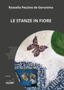 Le stanze in fiore libro di Pezzino De Geronimo Rossella