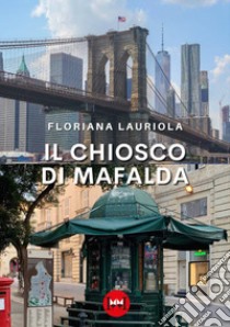 Il chiosco di Mafalda libro di Lauriola Floriana