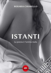 Istanti libro di Chiarello Rosaria