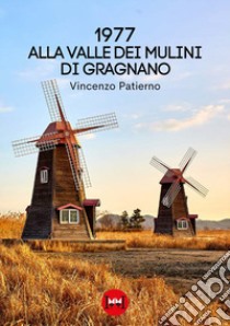 1977. Alla valle dei mulini di Gragnano libro di Patierno Vincenzo