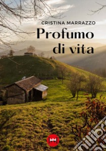 Profumo di vita libro di Marrazzo Cristina