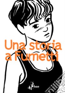 Una storia a fumetti libro di Baronciani Alessandro