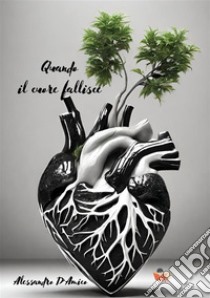 Quando il cuore fallisce libro di D'Amico Alessandro