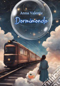 Dormimondo libro di Valente Anna