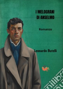 I melograni di Anselmo libro di Butelli Leonardo