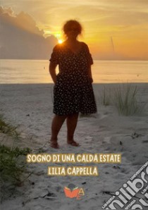 Sogno di una calda estate libro di Cappella Lilia