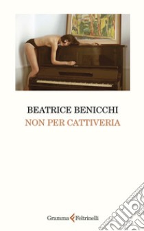 Non per cattiveria libro di Benicchi Beatrice