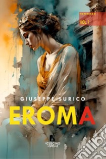 Eroma. Vol. 1 libro di Surico Giuseppe