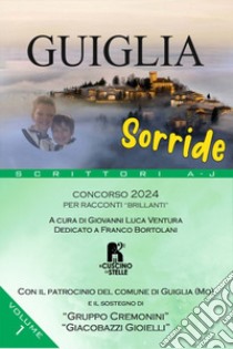 Guiglia sorride. Concorso 2024. Per racconti «brillanti». Vol. 1: Scrittori A-J libro di Ventura G. L. (cur.)