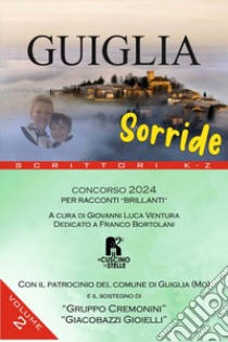 Guiglia sorride. Concorso 2024. Per racconti «brillanti». Vol. 2: Scrittori K-X libro di Ventura G. L. (cur.)