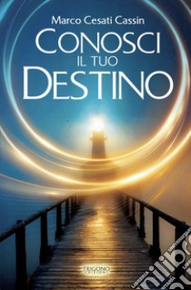 Conosci il tuo destino libro di Cesati Cassin Marco