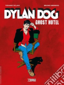 Dylan Dog. Ghost hotel libro di Sclavi Tiziano