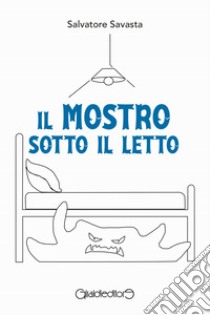 Il mostro sotto il letto libro di Savasta Salvatore