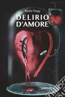 Delirio d'amore libro di Nagy Beata