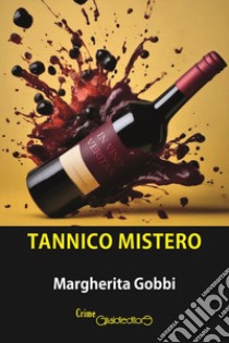 Tannico mistero libro di Gobbi Margherita