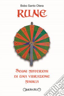 Rune. Segni misteriosi di una vibrazione magica libro di Otera Bobo Santo