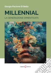 Millennial. La generazione dimenticata libro di Pacione Di Bello Giorgia