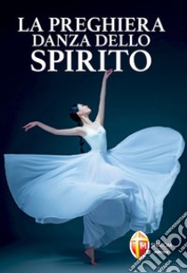 La preghiera danza dello Spirito libro di Cabras Chiara Carla