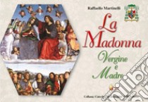 La Madonna vergine e madre libro di Martinelli Raffaello