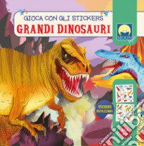 Grandi dinosauri. Stickers. Ediz. a colori libro di Gasparini Antonia