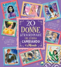 20 donne straordinarie che stanno cambiando il mondo libro di Troiano Rosalba