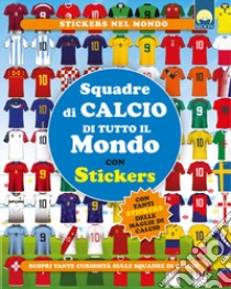 Squadre di calcio di tutto il mondo. Con adesivi. Ediz. a colori libro di Zahlut Adrián