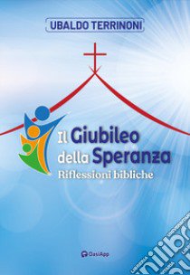 Il Giubileo della speranza. Riflessioni bibliche libro di Terrinoni Ubaldo