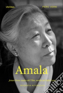 Amala. Jetsun Pema: madre del Tibet, sorella del Dalai Lama libro di Verni Piero