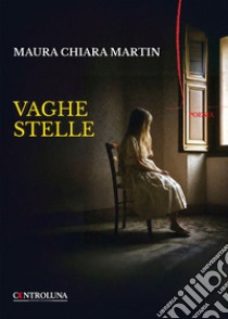 Vaghe stelle libro di Martin Maura Chiara