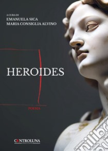 Heroides libro di Sica E. (cur.); Alvino M. C. (cur.)