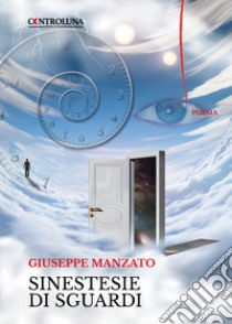 Sinestesie di sguardi libro di Manzato Giuseppe