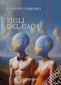 Figli del caos libro di D'Abramo Giuseppe