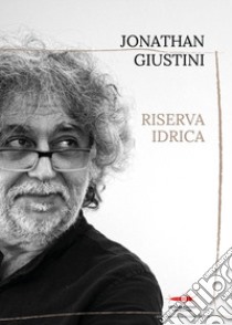 Riserva idrica libro di Giustini Jonathan