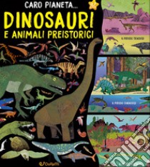 Dinosauri e animali preistorici. Ediz. illustrata libro