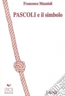 Pascoli e il simbolo libro di Muzzioli Francesco