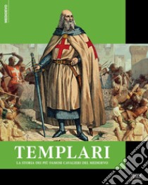 La straordinaria storia dei templari libro