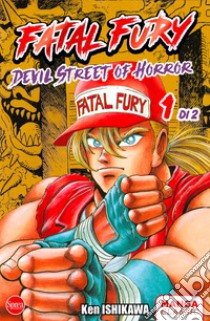 Fatal Fury. Devil Street of Horror. Vol. 1 libro di Ishikawa Ken