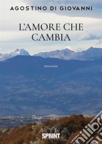 L'amore che cambia libro di Di Giovanni Agostino