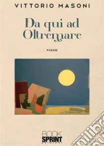 Da qui ad oltremare libro di Masoni Vittorio